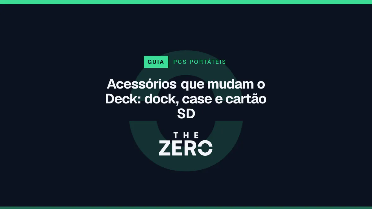 Cartaz editorial do The Zero em azul-marinho, com a marca da casa e faixa verde de PCs portáteis, para o guia sobre Acessórios que mudam o Deck.