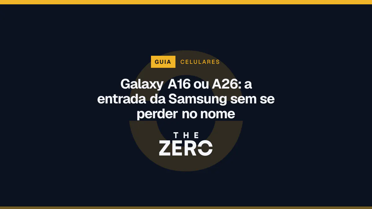 Cartaz editorial do The Zero em azul-marinho, com a marca da casa e faixa âmbar de Celulares, para o guia sobre Galaxy A16 ou A26.