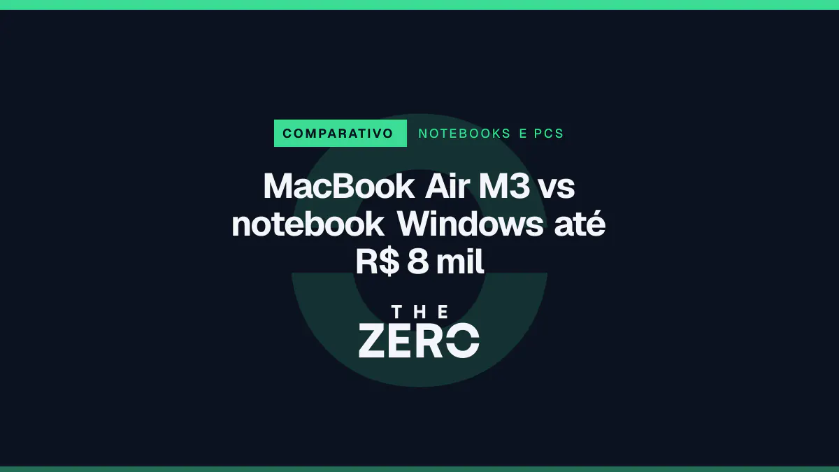 Cartaz editorial do The Zero em azul-marinho, com a marca da casa e faixa verde de Notebooks e PCs, para o comparativo sobre MacBook Air M3 vs notebook Windows até R$ 8 mil.
