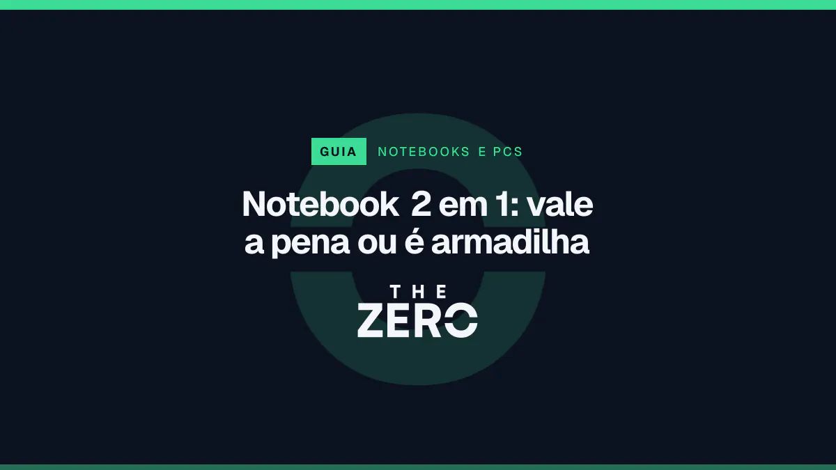 Cartaz editorial do The Zero em azul-marinho, com a marca da casa e faixa verde de Notebooks e PCs, para o guia sobre Notebook 2 em 1.