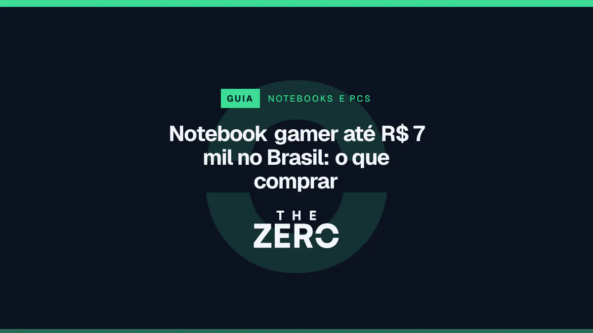 Cartaz editorial do The Zero em azul-marinho, com a marca da casa e faixa verde de Notebooks e PCs, para o guia sobre Notebook gamer até R$ 7 mil no Brasil.