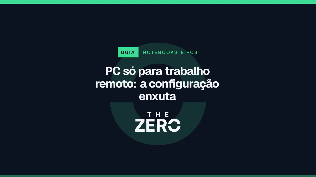 Cartaz editorial do The Zero em azul-marinho, com a marca da casa e faixa verde de Notebooks e PCs, para o guia sobre PC só para trabalho remoto.