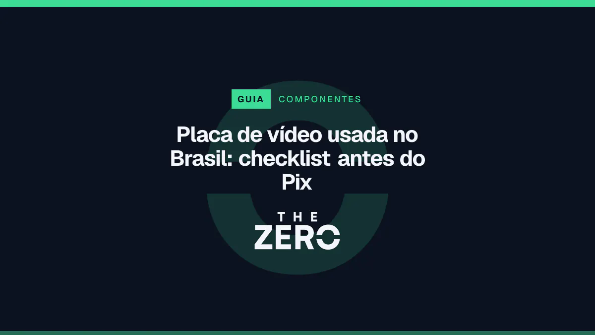 Cartaz editorial do The Zero em azul-marinho, com a marca da casa e faixa verde de Componentes, para o guia sobre Placa de vídeo usada no Brasil.