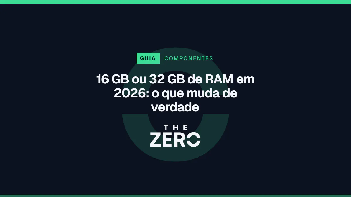 Cartaz editorial do The Zero em azul-marinho, com a marca da casa e faixa verde de Componentes, para o guia sobre 16 GB ou 32 GB de RAM em 2026.