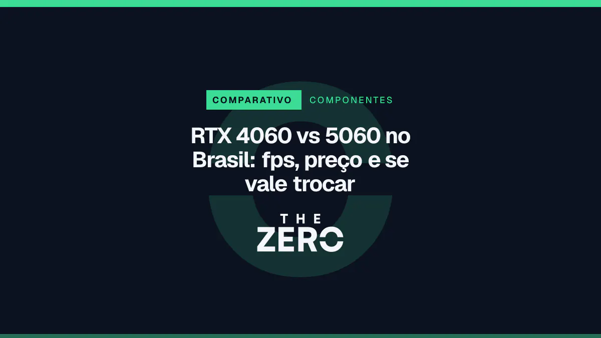 Cartaz editorial do The Zero em azul-marinho, com a marca da casa e faixa verde de Componentes, para o comparativo sobre RTX 4060 vs 5060 no Brasil.