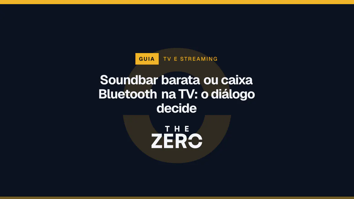 Cartaz editorial do The Zero em azul-marinho, com a marca da casa e faixa âmbar de TV e streaming, para o guia sobre Soundbar barata ou caixa Bluetooth na TV.