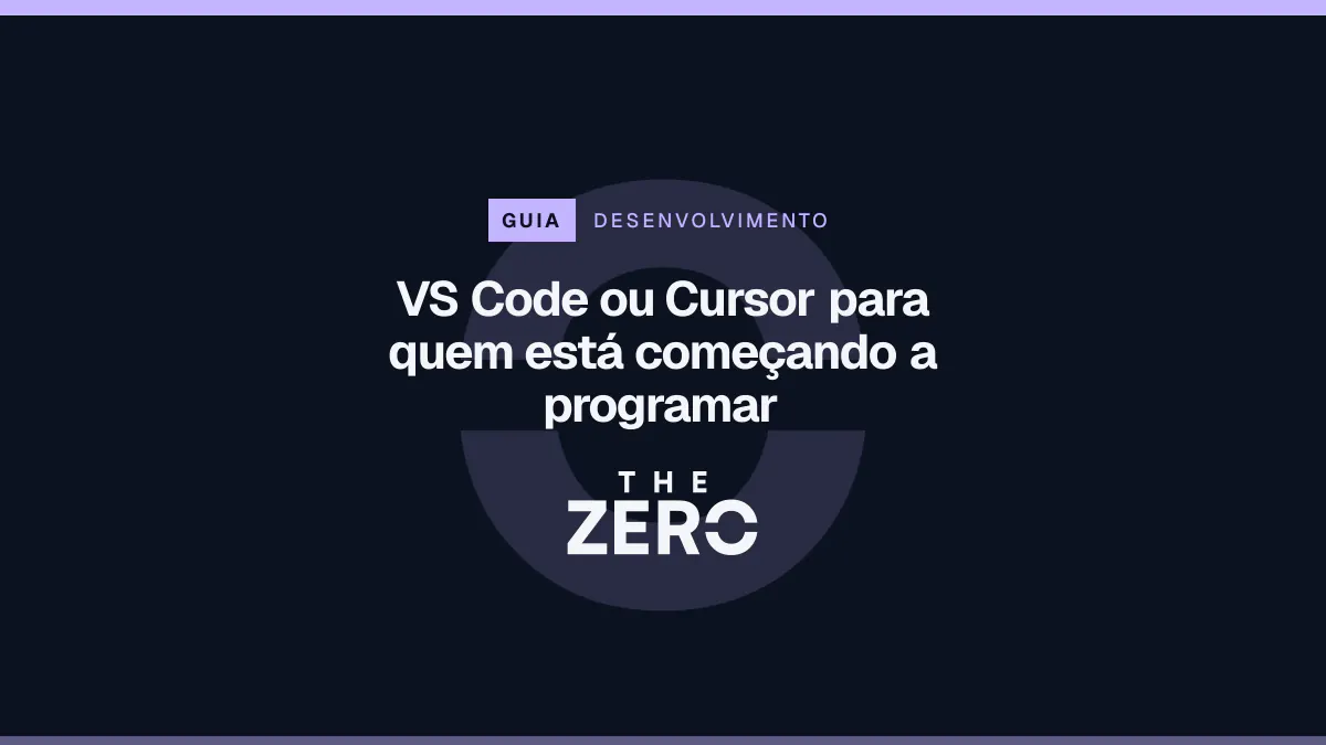 Cartaz editorial do The Zero em azul-marinho, com a marca da casa e faixa lilás de Desenvolvimento, para o guia sobre VS Code ou Cursor para quem está começando a programar.