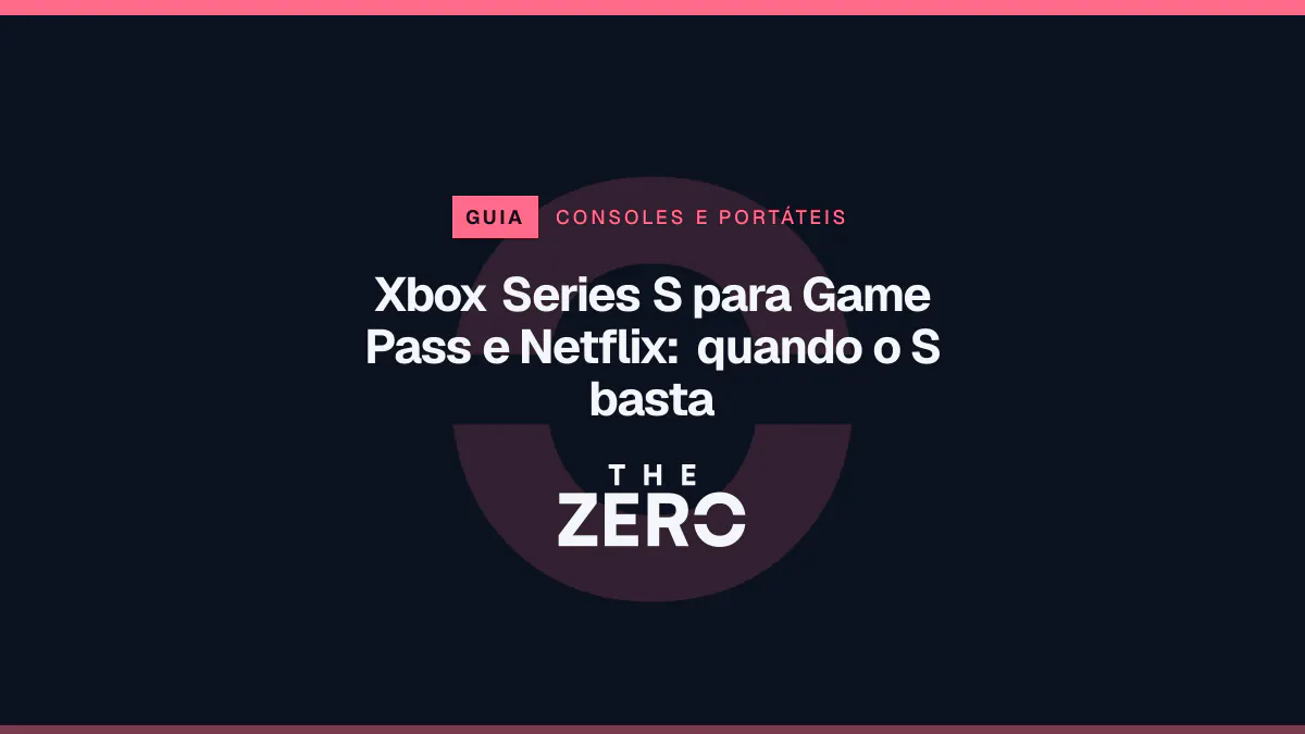 Cartaz editorial do The Zero em azul-marinho, com a marca da casa e faixa vermelha de Consoles e portáteis, para o guia sobre Xbox Series S para Game Pass e Netflix.