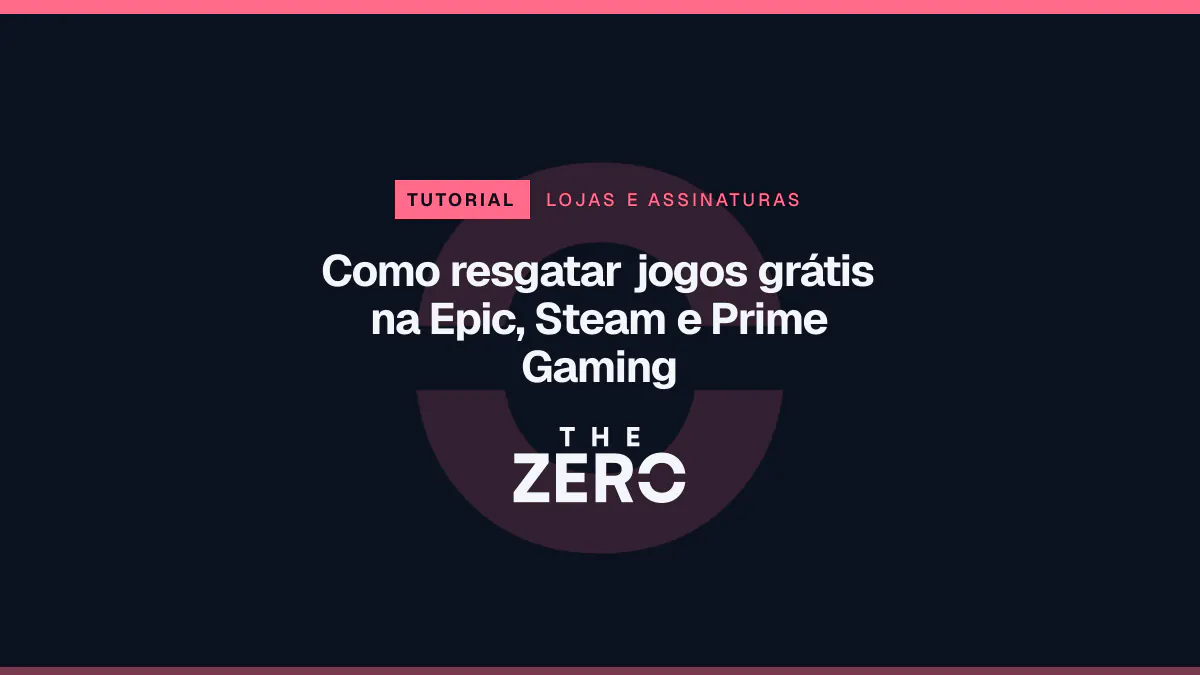 Cartaz editorial do The Zero em azul-marinho, com a marca da casa e faixa vermelha de Lojas e assinaturas, para o tutorial sobre Como resgatar jogos grátis na Epic, Steam e Prime Gaming.